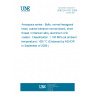 UNE EN 4127:2009 Aerospace series - Bolts, normal hexagonal head, coarse tolerance normal shank, short thread, in titanium alloy, aluminium IVD coated - Classification: 1 100 MPa (at ambient temperature) / 425 °C (Endorsed by AENOR in September of 2009.)