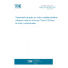 UNE EN 61603-6:2003 Transmission of audio and/or video and related signals using infra-red radiation -- Part 6: Video and audio-visual signals.