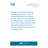 UNE EN 61249-4-18:2013 Materials for printed boards and other interconnecting structures - Part 4-18: Sectional specification set for prepreg materials, unclad (for the manufacture of multilayer boards) - High performance epoxide woven E-glass prepreg of defined flammability (vertical burning test) for lead-free assembly (Endorsed by AENOR in February of 2014.)