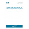 UNE EN 6072:2010 Aerospace series - Metallic materials - Test methods - Constant amplitude fatigue testing (Endorsed by AENOR in August of 2010.)