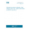 UNE EN 62608-1:2014 Multimedia home network configuration - Basic Reference model - Part 1: System model (Endorsed by AENOR in July of 2014.)