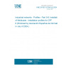 UNE EN IEC 61784-5-8:2024 Industrial networks - Profiles - Part 5-8: Installation of fieldbuses - Installation profiles for CPF 8 (Endorsed by Asociación Española de Normalización in July of 2024.)