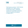 UNE EN 61169-58:2016/AC:2017-09 Radio-frequency connectors - Part 58: Sectional specification for RF coaxial connectors with blind-mate coupling - Characteristic impedance 50 O (type SBMA) (Endorsed by Asociación Española de Normalización in October of 2017.)