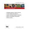 PD CEN/TR 16013-2:2010 Workplace exposure. Guide for the use of direct-reading instruments for aerosol monitoring Evaluation of airborne particle concentrations using optical particle counters