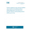 UNE 60411:2019/1M:2021 Pressure regulators for gas receiving installations with a maximum inlet operating pressure (MOPe) greater than 0,4 bar and up to 5 bar and a maximum outlet operating pressure (MOPs) up to 0,4 bar.