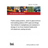 BS EN 1119:2009 Plastics piping systems. Joints for glass-reinforced thermosetting plastics (GRP) pipes and fittings. Test methods for leaktightness and resistance to damage of non-thrust resistant flexible joints with elastomeric sealing elements