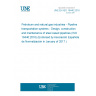 UNE EN ISO 16440:2016 Petroleum and natural gas industries - Pipeline transportation systems - Design, construction and maintenance of steel cased pipelines (ISO 16440:2016) (Endorsed by Asociación Española de Normalización in January of 2017.)