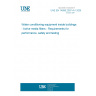 UNE EN 14898:2007+A1:2009 Water conditioning equipment inside buildings - Active media filters - Requirements for performance, safety and testing