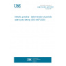 UNE EN ISO 4497:2021 Metallic powders - Determination of particle size by dry sieving (ISO 4497:2020)