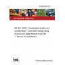 25/30481878 DC BS ISO 16499-1 Sustainable mobility and transportation - Automated mobility using physical and digital infrastructure Part 1: Service role architecture