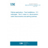 UNE EN 50123-3:2004/A1:2013 Railway applications - Fixed installations - D.C. switchgear - Part 3: Indoor d.c. disconnectors, switch-disconnectors and earthing switches