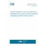 UNE EN 61148:2012 Terminal markings for valve device stacks and assemblies and for power conversion equipment (Endorsed by AENOR in March of 2012.)