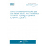 UNE EN 62379-5-2:2014 Common control interface for networked digital audio and video products - Part 5-2: Transmission over networks - Signalling (TA4) (Endorsed by AENOR in July of 2014.)