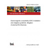 BS IEC 61000-5-6:2024 Electromagnetic compatibility (EMC) Installation and mitigation guidelines. Mitigation of external EM influences