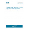 UNE EN 3893:2001 Aerospace series - Titanium alloy TI-W19001- Filler metal for welding. (Endorsed by AENOR in December of 2001.)