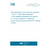 UNE EN 60384-17-1:2005 Fixed capacitors for use in electronic equipment -- Part 17-1: Blank detail specification - Fixed metallized polypropylene film dielectric a.c. and pulse capacitors - Assessment levels E and EZ (Endorsed by AENOR in February of 2006.)