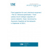 UNE EN IEC 60384-22:2024 Fixed capacitors for use in electronic equipment - Part 22: Sectional specification - Fixed surface mount multilayer capacitors of ceramic dielectric, Class 2 (Endorsed by Asociación Española de Normalización in September of 2024.)