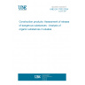 UNE EN 17332:2024 Construction products: Assessment of release of dangerous substances - Analysis of organic substances in eluates