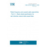 UNE EN IEC 60966-3-1:2024 Radio frequency and coaxial cable assemblies - Part 3-1: Blank detail specification for semi-flexible coaxial cable assemblies