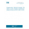 UNE EN 4057-407:2005 Aerospace series - Cable ties for harnesses - Test methods - Part 407: Verification of application tool settings (Endorsed by AENOR in March of 2006.)