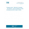 UNE EN 4057-303:2005 Aerospace series - Cable ties for harnesses - Test methods - Part 303: Resistance to fluids (Endorsed by AENOR in March of 2006.)