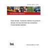 BS ISO 19072-1:2019 Road vehicles. Connection interface for pyrotechnic devices, two-way and three-way connections Pocket interface definition