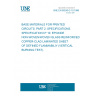 UNE EN 60249-2-10:1996 BASE MATERIALS FOR PRINTED CIRCUITS. PART 2: SPECIFICATIONS. SPECIFICATION Nº 10: EPOXIDE NON-WOVEN/WOVEN GLASS REINFORCED COPPER-CLAD LAMINATED SHEET OF DEFINED FLAMMABILIY (VERTICAL BURNING TEST).