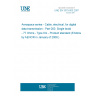 UNE EN 3375-003:2007 Aerospace series - Cable, electrical, for digital data transmission - Part 003: Single braid - 77 Ohms - Type KG - Product standard (Endorsed by AENOR in January of 2008.)