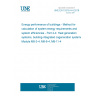 UNE EN 15316-4-4:2018 Energy performance of buildings - Method for calculation of system energy requirements and system efficiencies - Part 4-4: Heat generation systems, building-integrated cogeneration systems, Module M8-3-4, M8-8-4, M8-11-4