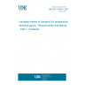 UNE EN 17066-1:2021 Insulated means of transport for temperature sensitive goods - Requirements and testing - Part 1: Container