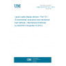 UNE EN 61747-10-1:2013 Liquid crystal display devices - Part 10-1: Environmental, endurance and mechanical test methods – Mechanical (Endorsed by AENOR in November of 2013.)