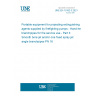 UNE EN 15182-3:2021 Portable equipment for projecting extinguishing agents supplied by firefighting pumps - Hand-held branchpipes for fire service use - Part 3: Smooth bore jet and/or one fixed spray jet angle branchpipes PN 16