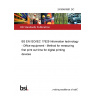 24/30463991 DC BS EN ISO/IEC 17629 Information technology - Office equipment - Method for measuring first print out time for digital printing devices