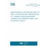 UNE EN 60249-2-1/A3:1996 BASE MATERIALS FOR PRINTED CIRCUITS. PART 2: SPECIFICATIONS. SPECIFICATION Nº 1: PHENOLIC CELLULOSE PAPER COPPER-CLAD LAMINATED SHEET, HIGH ELECTRICAL QUALITY.