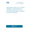 UNE EN IEC 61169-15:2021 Radio-frequency connectors - Part 15: Sectional specification - RF coaxial connectors with inner diameter of outer conductor 4,13 mm (0,163 in) with threaded coupling - Characteristic impedance 50 O (type SMA)