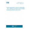 UNE EN 419251-3:2013 Security requirements for device for authentication - Part 3: Additional functionality for security targets (Endorsed by AENOR in April of 2013.)