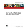 BS EN IEC 62933-5-1:2024 Electrical energy storage (EES) systems Safety considerations for grid-integrated EES systems. General specification