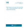 UNE EN IEC 60966-4:2025 Radio frequency and coaxial cable assemblies - Part 4: Sectional specification for semi-rigid coaxial cable assemblies