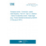 UNE EN 4652-411:2015 Aerospace series - Connectors, coaxial, radio frequency - Part 411: Type 4, C interface - Clamp nut assembly version - Right angle plug - Product standard (Endorsed by AENOR in February of 2016.)