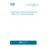 UNE EN IEC 60335-1:2024 Household and similar electrical appliances - Safety - Part 1: General requirements