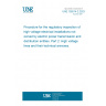 UNE 192014-2:2023 Procedure for the regulatory inspection of high voltage electrical installations not owned by electric power transmission and distribution entities. Part 2: High voltage lines and their technical annexes.