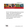 24/30482415 DC BS ISO 13332 Reciprocating internal combustion engines - Test code for the measurement of structure-borne noise emitted from high-speed and medium-speed reciprocating internal combustion engines measured at the engine feet