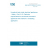 UNE EN IEC 60335-2-110:2022 Household and similar electrical appliances - Safety - Part 2-110: Particular requirements for commercial microwave appliances with insertion or contacting applicators