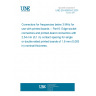 UNE EN 60603-6:2001 Connectors for frequencies below 3 MHz for use with printed boards -- Part 6: Edge-socket connectors and printed-board connectors with 2,54 mm (0,1 in) contact spacing for single or double-sided printed boards of 1,6 mm (0,063 in) nominal thickness.