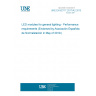 UNE EN 62717:2017/A2:2019 LED modules for general lighting - Performance requirements (Endorsed by Asociación Española de Normalización in May of 2019.)