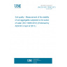 UNE EN ISO 10930:2013 Soil quality - Measurement of the stability of soil aggregates subjected to the action of water (ISO 10930:2012) (Endorsed by AENOR in April of 2013.)