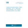 UNE EN 61158-4-17:2008 Industrial communication networks - Fieldbus specifications -- Part 4-17: Data-link layer protocol specification - Type 17 elements (Endorsed by AENOR in June of 2008.)