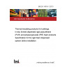 BS EN 14318-1:2013 Thermal insulating products for buildings. In-situ formed dispensed rigid polyurethane (PUR) and polyisocyanurate (PIR) foam products Specification for the rigid foam dispensed system before installation