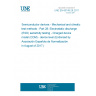 UNE EN 60749-28:2017 Semiconductor devices - Mechanical and climatic test methods - Part 28: Electrostatic discharge (ESD) sensitivity testing - Charged device model (CDM) - device level (Endorsed by Asociación Española de Normalización in August of 2017.)