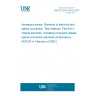 UNE EN 2591-6414:2001 Aerospace series. Elements of electrical and optical connection. Test methods. Part 6414: Optical elements. Unmating of lanyard release optical connection elements (Endorsed by AENOR in February of 2002.)